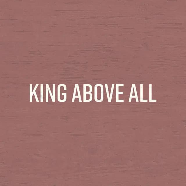 Pink background with "King Above All" written on it.