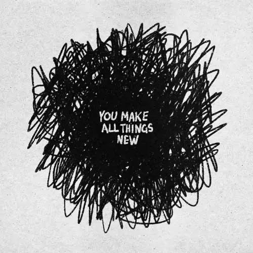 A black scribble taking up most of the featuredImage with "You Make All Things New" written over it.